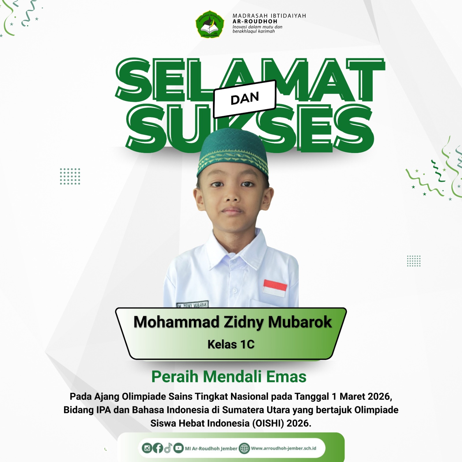 Mohammad Zidny Mubarok, meraih Medali Emas dalam ajang Olimpiade Siswa Hebat Indonesia (OISHI) 2026 pada bidang IPA dan Bahasa Indonesia.